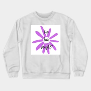 Live, Love, Laught 5 Crewneck Sweatshirt